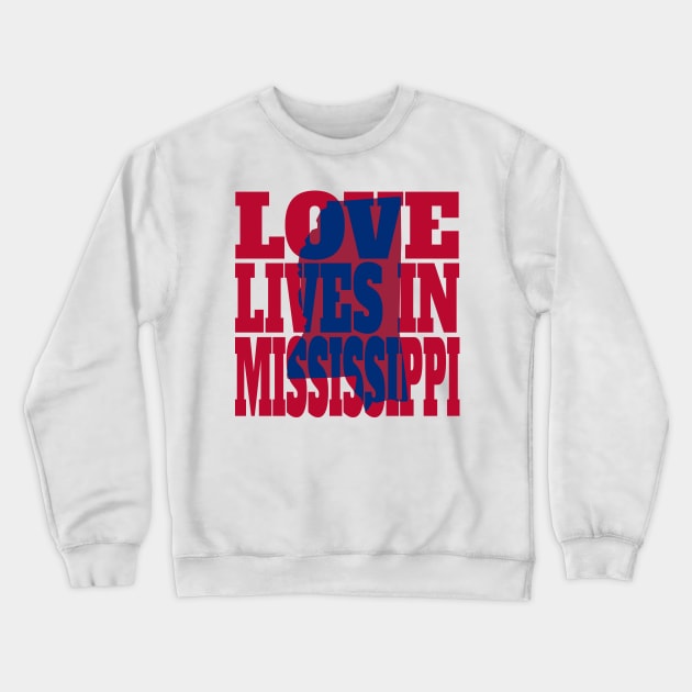 Love Lives in Mississippi Crewneck Sweatshirt by DonDota